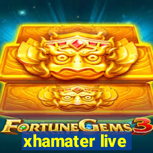 xhamater live